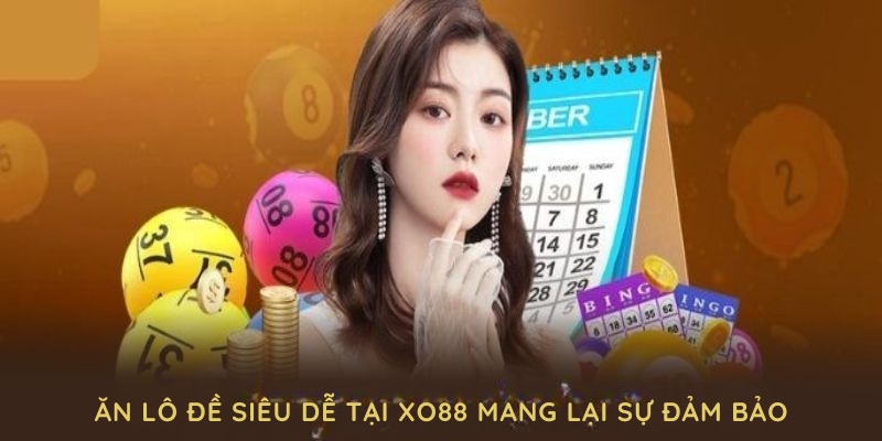 Ăn lô đề siêu dễ tại XO88 mang lại sự đảm bảo nhờ tính hợp pháp