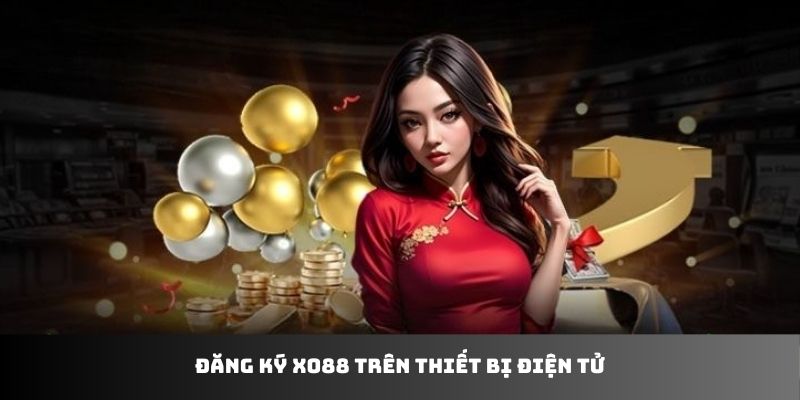 Đăng ký XO88 trên thiết bị điện tử