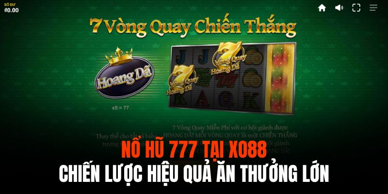 Muốn chiến thắng nổ hũ 777 tại XO88 cần phải vận dùng nhiều chiến thuật hiệu quả